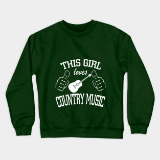 This girl loves country music Crewneck Sweatshirt